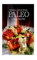 Delicious, Quick and Simple - Paleo Lunch Recipes