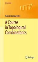 A Course in Topological Combinatorics (Universitext) [Paperback] Mark de Longueville