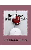 Hello Love, Where's Cupid?