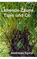 Lebende Zaeune, Tipis und Co