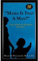 Mama Is That a Man?
