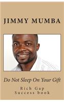 Do Not Sleep On Your Gift