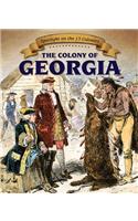 The Colony of Georgia: (Spotlight on the 13 Colonies: Birth of a Nation)