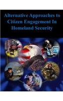 Alternative Approaches to Citizen Engagement In Homeland Security