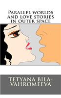 Parallel Worlds and Love Stories in Outer Space