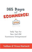 365 Days Of Ecommerce - Daily Tips For Both New And Old Ecommerce Entrepreneurs!