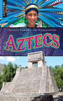 Aztecs: (Ancient Empires and Civilizations)