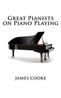 Great Pianists on Piano Playing