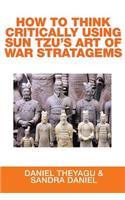 How to Think Critically Using Sun Tzu's Art of War Stratagems