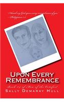 Upon Every Remembrance