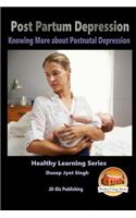 Post Partum Depression - Knowing More about Postnatal Depression: (English)