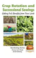 Crop Rotation and Successional Sowings - Getting Full Benefits from Your Land