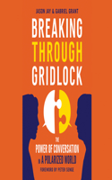 Breaking Through Gridlock: The Power of Conversation in a Polarized World