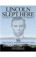 Lincoln Slept Here: Lincoln Family Sites in America