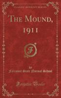 The Mound, 1911 (Classic Reprint)