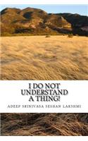 I do not understand a thing: This is about a life of a teenager who shares all his weird and unique questions(English)