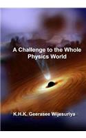 A Challenge to the Whole Physics World