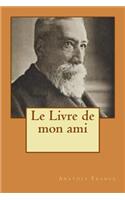 Le Livre de mon ami: (French)