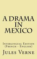 A Drama in Mexico: Interlingual Edition (French - English)