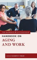 Rowman & Littlefield Handbook on Aging and Work