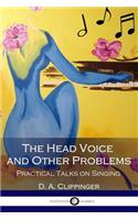 The Head Voice and Other Problems Practical Talks on Singing (Illustrated)