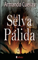 La Selva Palida: (La Verdad, a Veces, Es Mejor No Saberla)