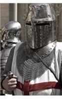 A Battle Ready Medieval Crusader with Armor and Helmet Journal: 150 Page Lined Notebook/Diary