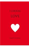 I Choose Love Happy Journal
