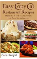 Easy Copy Cat Restaurant Recipes: Make the meals you love from your favorite restaurants