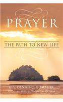 Prayer the Path to New Life