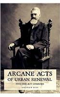Arcane Acts of Urban Renewal