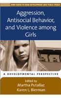 Aggression, Antisocial Behavior, and Violence Among Girls