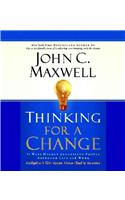 Thinking for a Change: 11 Ways Highly Successful People Approach Life and Work
