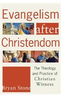 Evangelism after Christendom – The Theology and Practice of Christian Witness