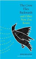 Crow Flies Backwards and Other New Zen Koans