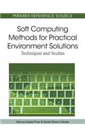 Soft Computing Methods for Practical Environment Solutions: Techniques and Studies