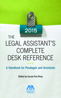 The Legal Assistant's Complete Desk Reference: A Handbook for Paralegals and Assistants,2015 Edition