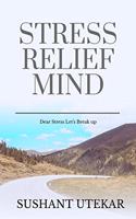 Stress Relief Mind : Dear Stress Let's Break up