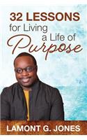 32 Lessons For Living A Life Of Purpose