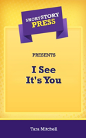 Short Story Press Presents I See It's You