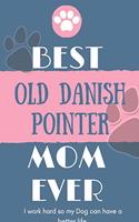 Best Old Danish Pointer Mom Ever Notebook Gift