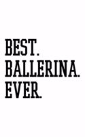 Best Ballerina Ever: Lined Journal, Diary, Notebook, 6x9 inches with 120 Pages. Funny Occupation, Profession, Career, Entrepreneur