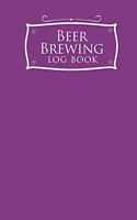Beer Brewing Log Book: (31 Beer Brewing Log Book)