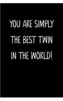You Are Simply The Best Twin In The World!: A Simple, Beautiful And Unique Gift Of Appreciation For A Much Loved Twin.