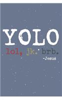 Yolo Lol Jk Brb Jesus