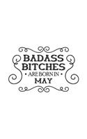 Badass Bitches Are Born In May: Unique Notebook Gift for Women, Funny Blank Lined Journal to Write In