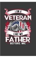 I M A Veteran Like My Father Before Me: Perfect Gift Notebook For Veteran Son & Dad.. Cute Cream Paper 6*9 Inch With 100 Pages Notebook For Writing Daily Routine, Journal and Hand Note