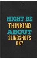 Might Be Thinking About Slingshots Ok? A5 Lined Notebook
