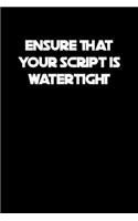 Ensure that your script is watertight: 6x9 Journal sarcastic inspirational notebook xmas gift presents for under 10 dollars