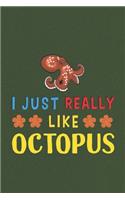 I Just Really Like Octopus: Octopus Lovers Funny Gifts Dot Grid Journal Notebook 6x9 120 Pages